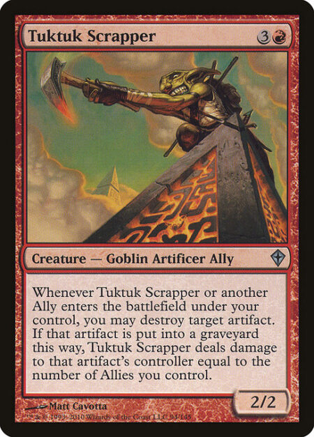 Tuktuk Scrapper - Whenever Tuktuk Scrapper or another Ally enters the battlefield under your control