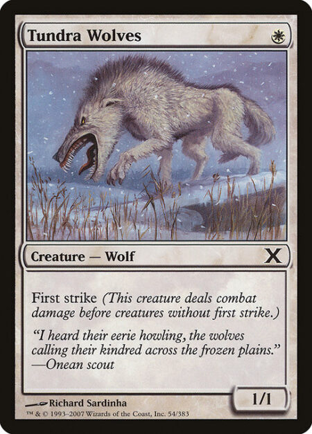 Tundra Wolves - First strike (This creature deals combat damage before creatures without first strike.)