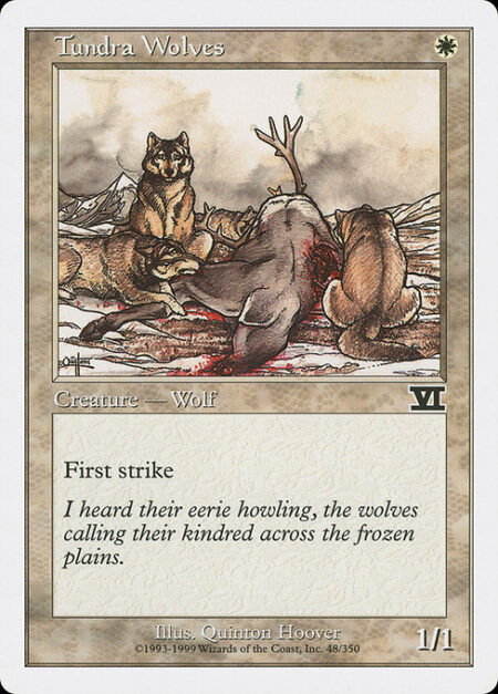 Tundra Wolves - First strike (This creature deals combat damage before creatures without first strike.)