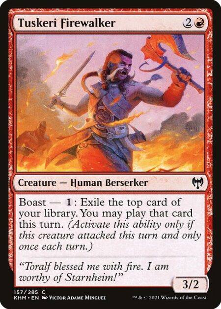 Tuskeri Firewalker - Boast — {1}: Exile the top card of your library. You may play that card this turn. (Activate only if this creature attacked this turn and only once each turn.)