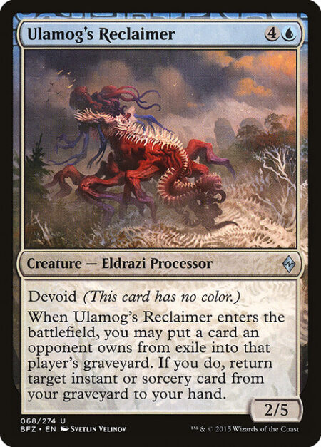 Ulamog's Reclaimer - Devoid (This card has no color.)