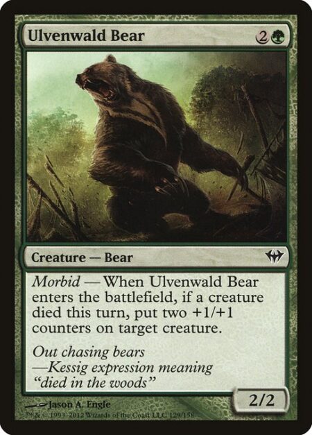 Ulvenwald Bear - Morbid — When Ulvenwald Bear enters the battlefield