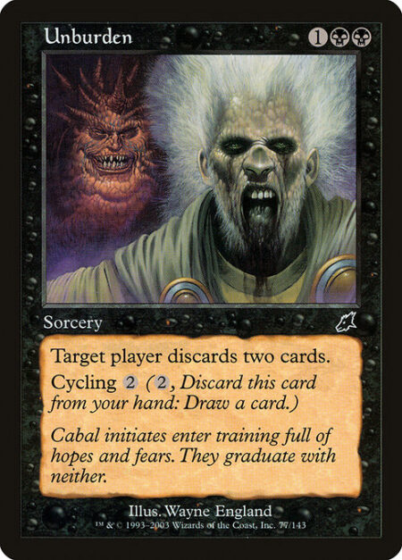 Unburden - Target player discards two cards.