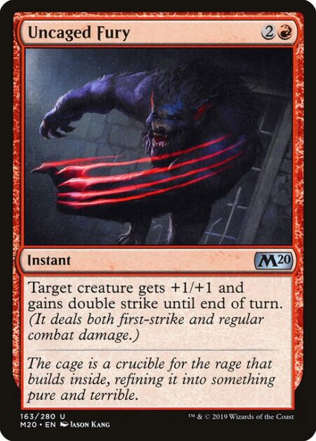Uncaged Fury - Target creature gets +1/+1 and gains double strike until end of turn. (It deals both first-strike and regular combat damage.)