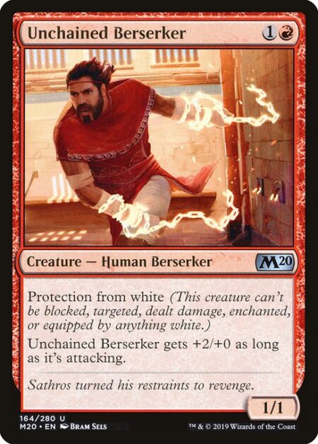 Unchained Berserker - Protection from white (This creature can't be blocked