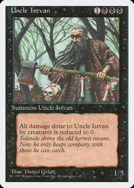 Uncle Istvan - Prevent all damage that would be dealt to Uncle Istvan by creatures.