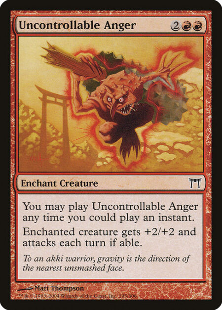 Uncontrollable Anger - Flash (You may cast this spell any time you could cast an instant.)