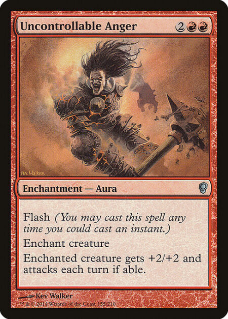 Uncontrollable Anger - Flash (You may cast this spell any time you could cast an instant.)