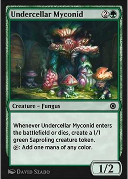 Undercellar Myconid - Whenever Undercellar Myconid enters the battlefield or dies