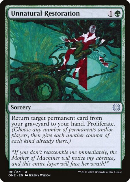 Unnatural Restoration - Return target permanent card from your graveyard to your hand. Proliferate. (Choose any number of permanents and/or players