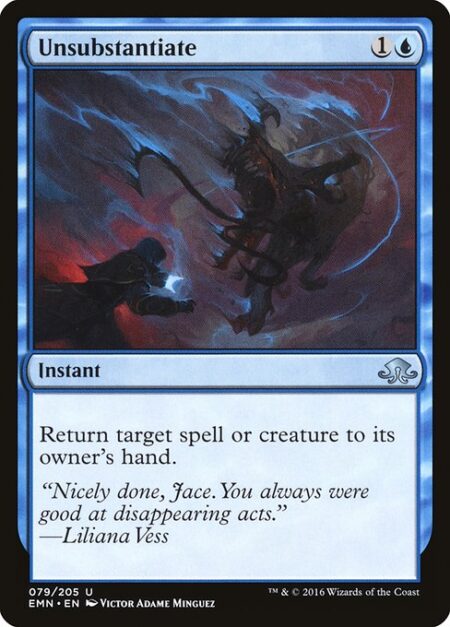 Unsubstantiate - Return target spell or creature to its owner's hand.