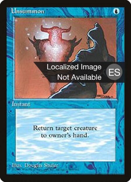 Unsummon - Return target creature to its owner's hand.