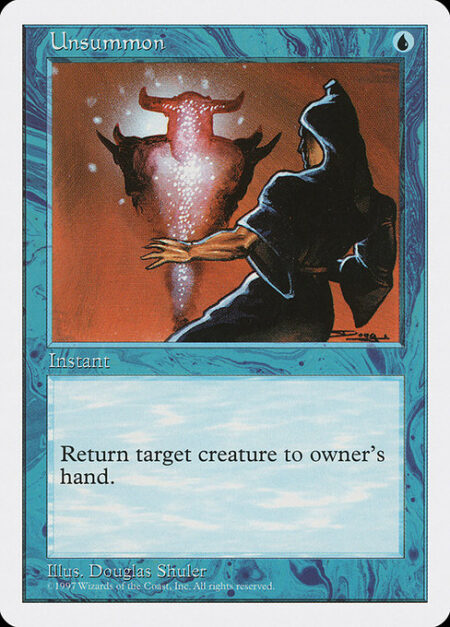 Unsummon - Return target creature to its owner's hand.