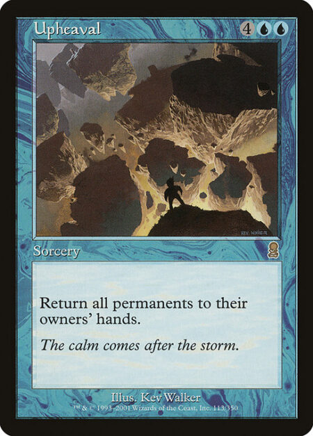 Upheaval - Return all permanents to their owners' hands.