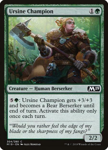 Ursine Champion - {5}{G}: Ursine Champion gets +3/+3 and becomes a Bear Berserker until end of turn. Activate only once each turn.