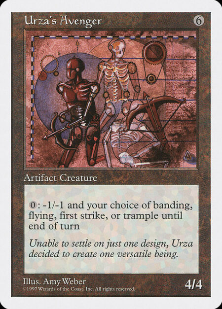 Urza's Avenger - {0}: Urza's Avenger gets -1/-1 and gains your choice of banding