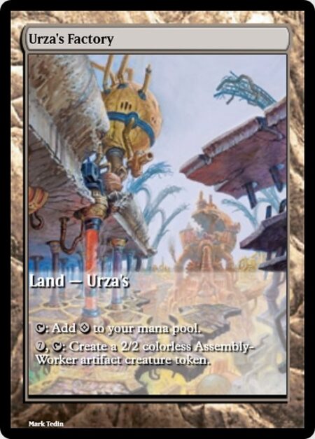 Urza's Factory - {T}: Add {C}.