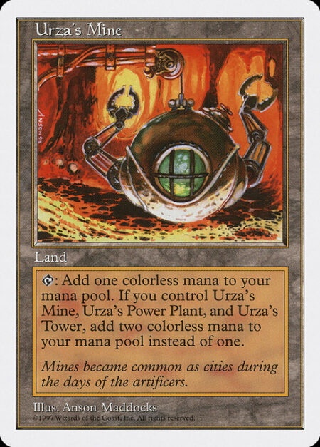 Urza's Mine - {T}: Add {C}. If you control an Urza's Power-Plant and an Urza's Tower