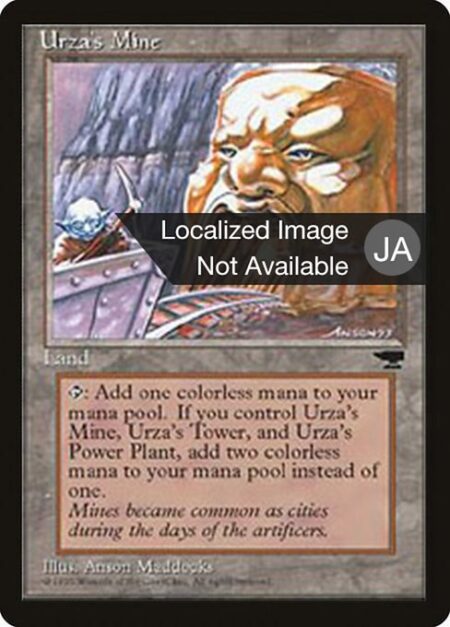 Urza's Mine - {T}: Add {C}. If you control an Urza's Power-Plant and an Urza's Tower