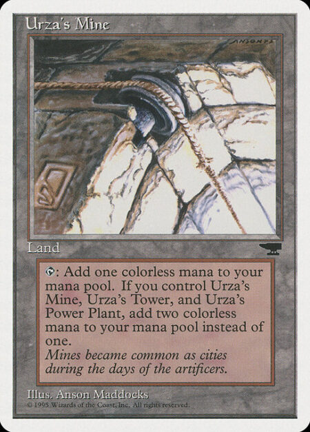 Urza's Mine - {T}: Add {C}. If you control an Urza's Power-Plant and an Urza's Tower