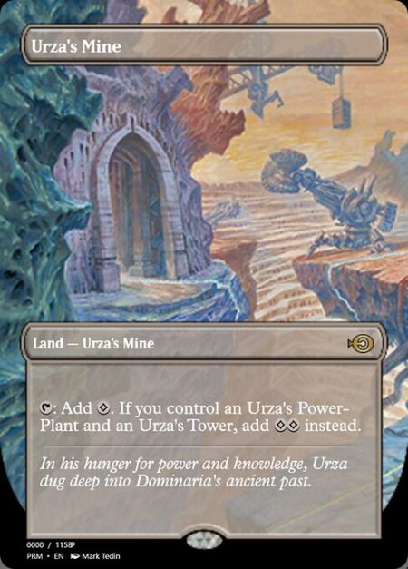 Urza's Mine - {T}: Add {C}. If you control an Urza's Power-Plant and an Urza's Tower