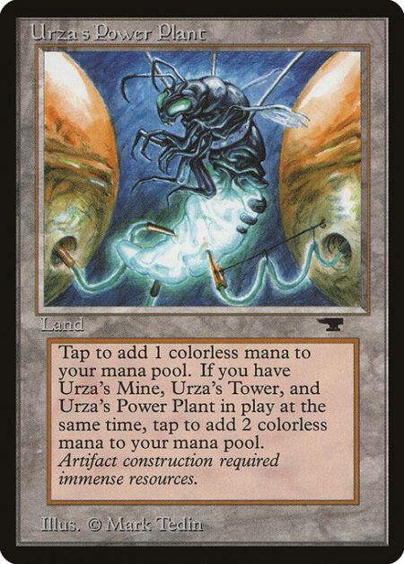 Urza's Power Plant - {T}: Add {C}. If you control an Urza's Mine and an Urza's Tower