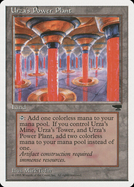 Urza's Power Plant - {T}: Add {C}. If you control an Urza's Mine and an Urza's Tower