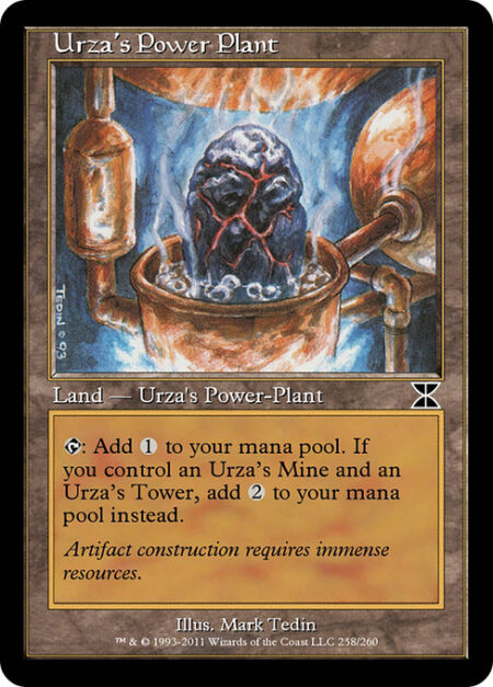 Urza's Power Plant - {T}: Add {C}. If you control an Urza's Mine and an Urza's Tower