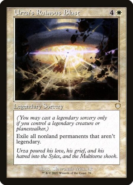 Urza's Ruinous Blast - (You may cast a legendary sorcery only if you control a legendary creature or planeswalker.)