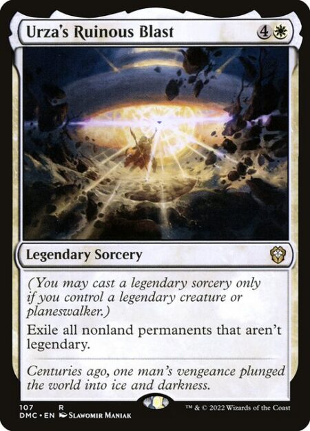 Urza's Ruinous Blast - (You may cast a legendary sorcery only if you control a legendary creature or planeswalker.)