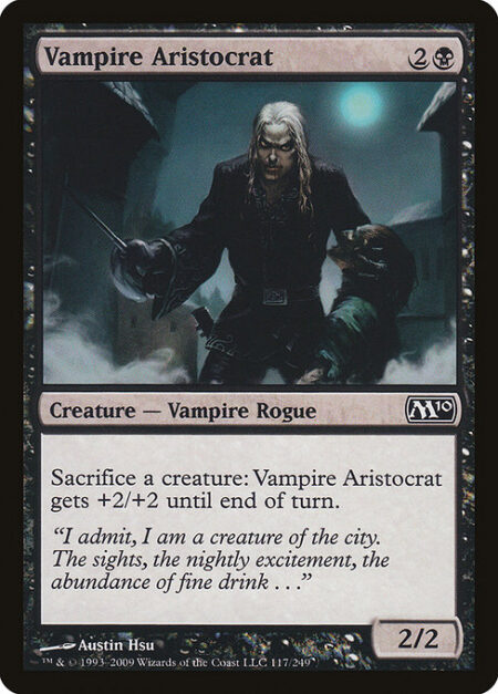 Vampire Aristocrat - Sacrifice a creature: Vampire Aristocrat gets +2/+2 until end of turn.