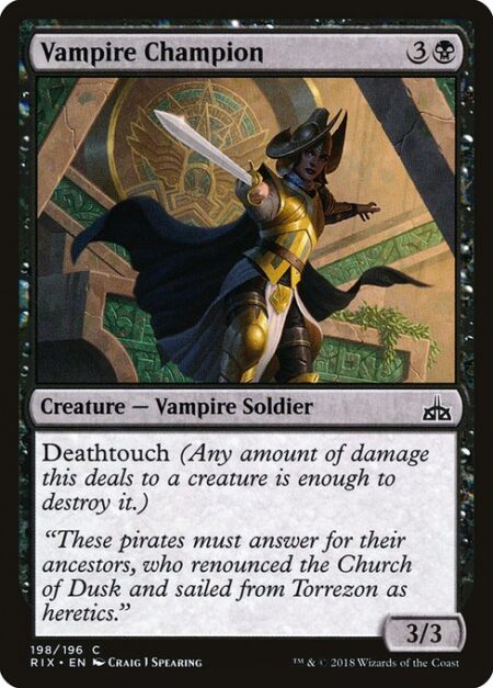 Vampire Champion - Deathtouch (Any amount of damage this deals to a creature is enough to destroy it.)