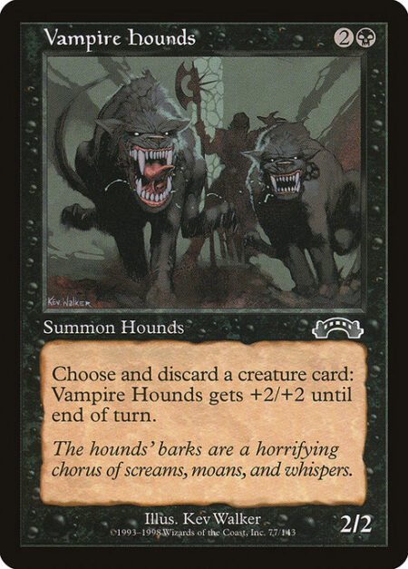 Vampire Hounds - Discard a creature card: Vampire Hounds gets +2/+2 until end of turn.