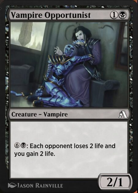 Vampire Opportunist - {6}{B}: Each opponent loses 2 life and you gain 2 life.