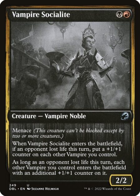 Vampire Socialite - Menace (This creature can't be blocked except by two or more creatures.)