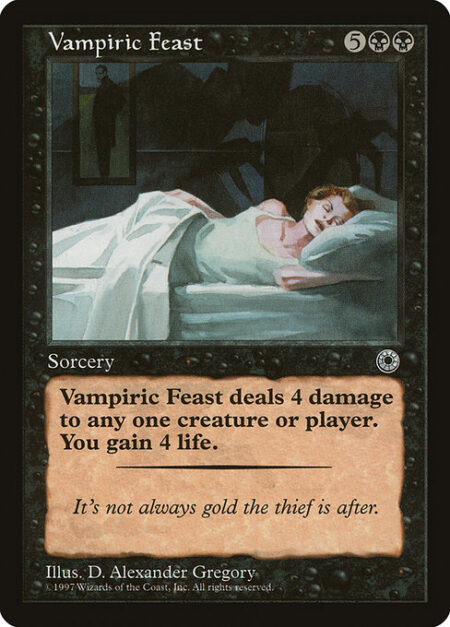 Vampiric Feast - Vampiric Feast deals 4 damage to any target and you gain 4 life.