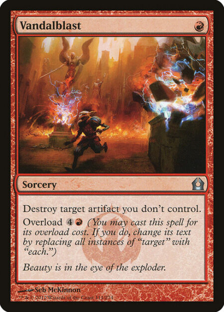 Vandalblast - Destroy target artifact you don't control.