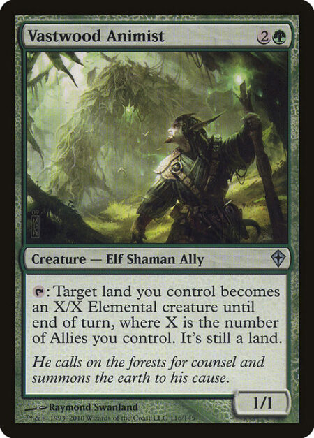 Vastwood Animist - {T}: Target land you control becomes an X/X Elemental creature until end of turn