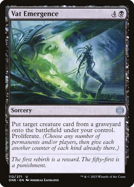 Vat Emergence - Put target creature card from a graveyard onto the battlefield under your control. Proliferate. (Choose any number of permanents and/or players