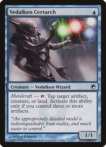 Vedalken Certarch - Metalcraft — {T}: Tap target artifact