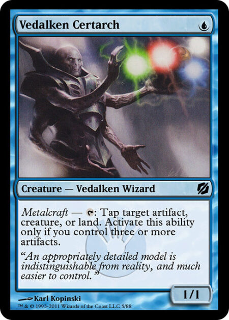 Vedalken Certarch - Metalcraft — {T}: Tap target artifact