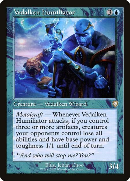 Vedalken Humiliator - Metalcraft — Whenever Vedalken Humiliator attacks