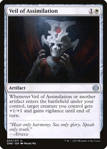 Veil of Assimilation - Whenever Veil of Assimilation or another artifact enters the battlefield under your control