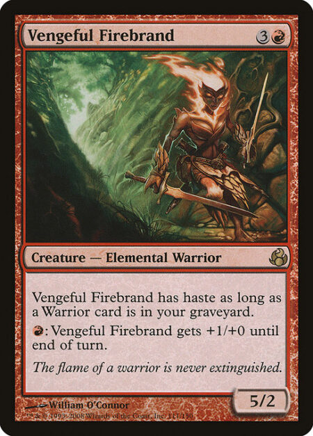 Vengeful Firebrand - Vengeful Firebrand has haste as long as a Warrior card is in your graveyard.