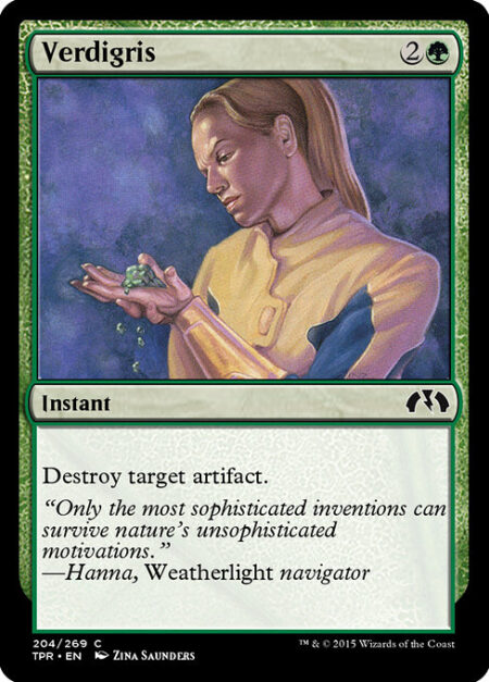 Verdigris - Destroy target artifact.