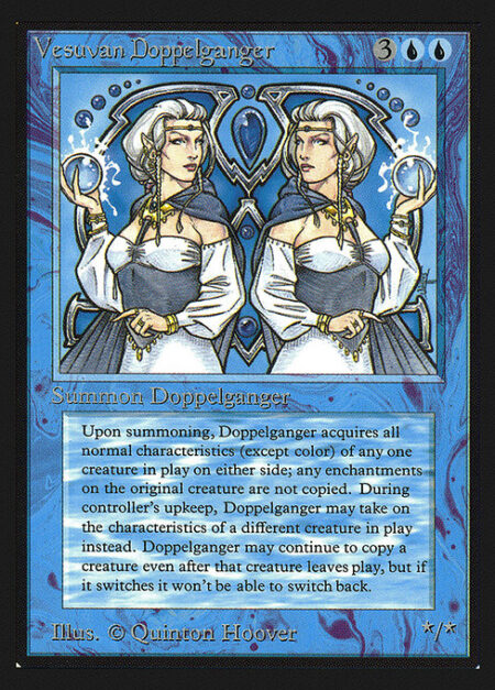 Vesuvan Doppelganger - You may have Vesuvan Doppelganger enter the battlefield as a copy of any creature on the battlefield