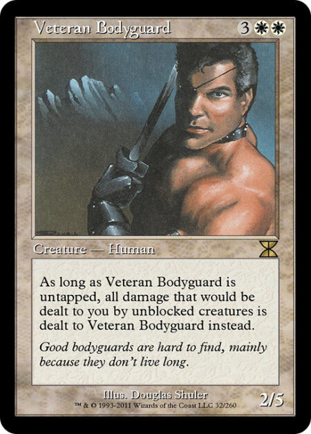 Veteran Bodyguard - As long as Veteran Bodyguard is untapped