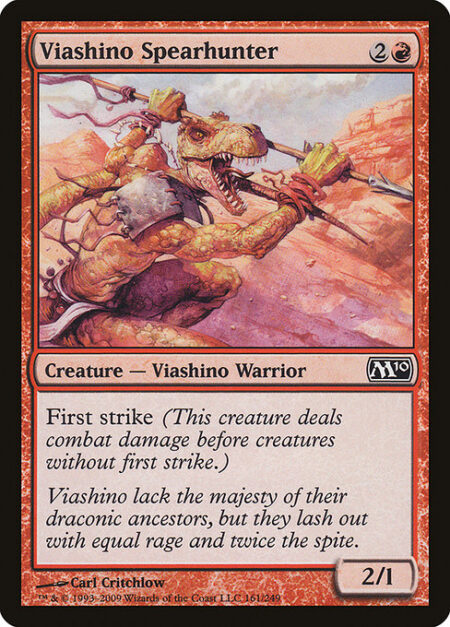 Viashino Spearhunter - First strike (This creature deals combat damage before creatures without first strike.)