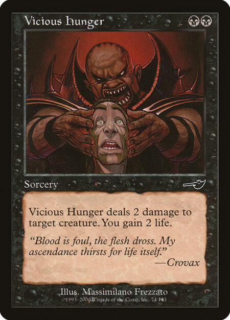 Vicious Hunger - Vicious Hunger deals 2 damage to target creature and you gain 2 life.