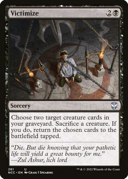 Victimize - Choose two target creature cards in your graveyard. Sacrifice a creature. If you do